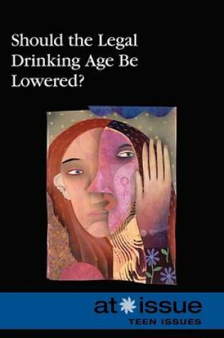 Cover of Should the Legal Drinking Age Be Lowered?