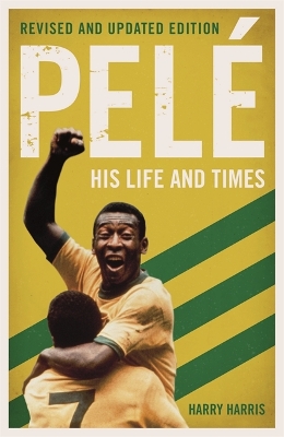 Book cover for Pele: His Life and Times - Revised & Updated