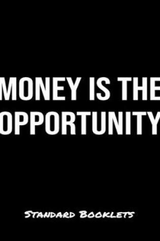 Cover of Money Is The Opportunity