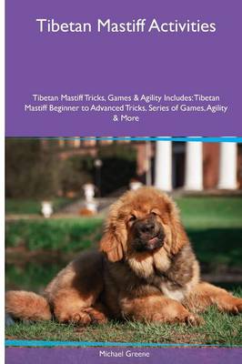 Book cover for Tibetan Mastiff Activities Tibetan Mastiff Tricks, Games & Agility. Includes
