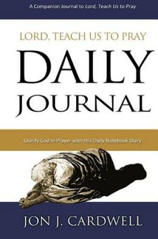 Cover of Lord, Teach Us to Pray Daily Journal
