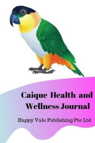 Cover of Caique Common Health and Wellness Journal