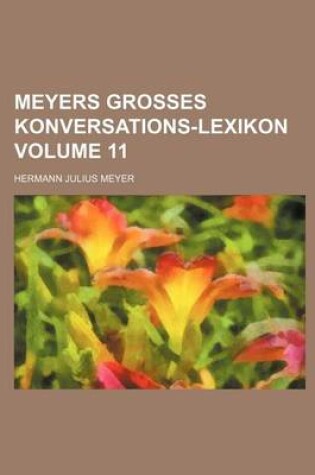 Cover of Meyers Grosses Konversations-Lexikon Volume 11