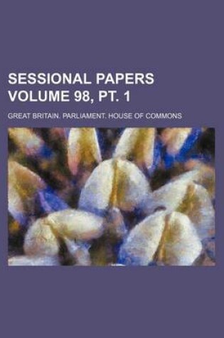 Cover of Sessional Papers Volume 98, PT. 1