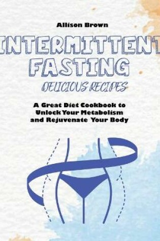 Cover of Intermittent Fasting Delicious Recipes