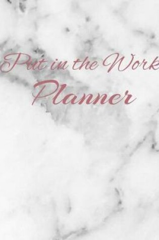Cover of Put in the Work Planner