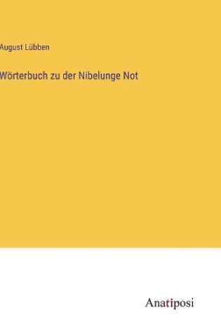 Cover of Wörterbuch zu der Nibelunge Not