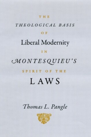 Cover of The Theological Basis of Liberal Modernity in Montesquieu's "Spirit of the Laws"
