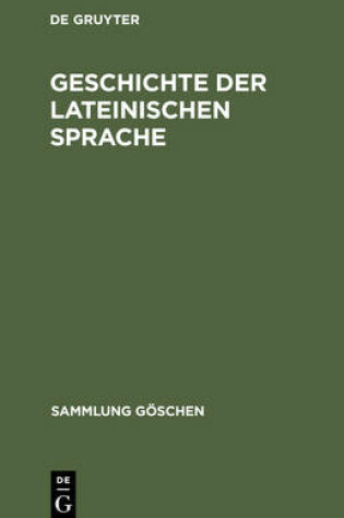 Cover of Geschichte Der Lateinischen Sprache