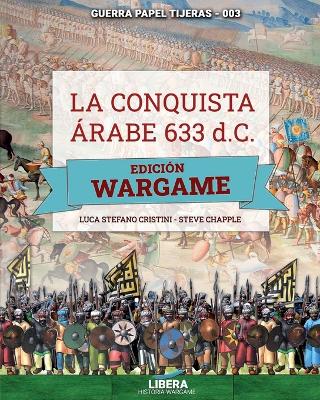 Book cover for La conquista árabe 633 d.C. - EDICIÓN WARGAME