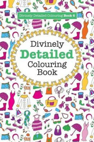 Cover of Divinely Detailed Colouring Book 6