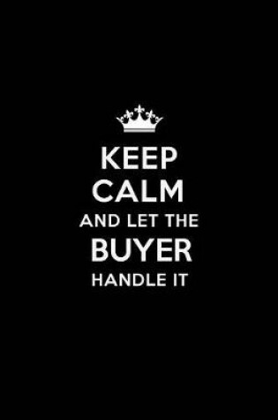 Cover of Keep Calm and Let the Buyer Handle It