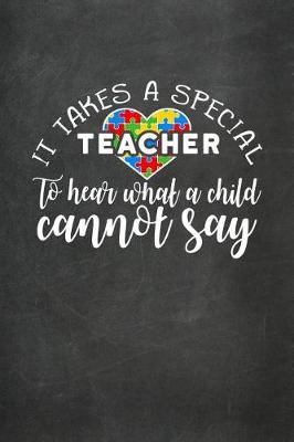 Book cover for It Takes a Special Teacher to Hear What a Child Cannot Say