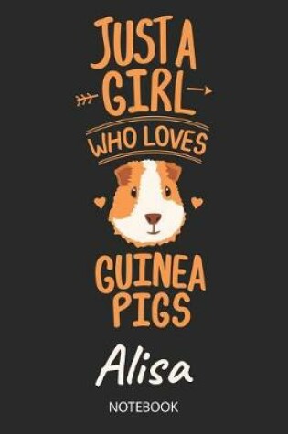 Cover of Just A Girl Who Loves Guinea Pigs - Alisa - Notebook