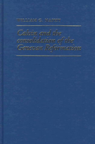 Cover of Calvin and the Consolidation of the Genevan Reformation