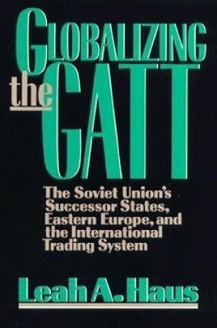 Cover of Globalizing the GATT