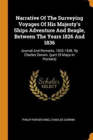 Cover of Narrative of the Surveying Voyages of His Majesty's Ships Adventure and Beagle, Between the Years 1826 and 1836