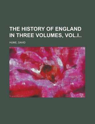 Book cover for The History of England in Three Volumes, Vol.I Volume B