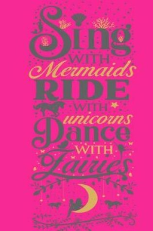 Cover of Sing with Mermaids RIde with Unicorns Dance with Fairies