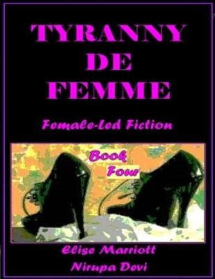 Book cover for Tyranny De Femme - Book Four