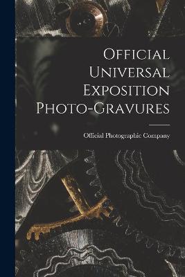 Cover of Official Universal Exposition Photo-gravures