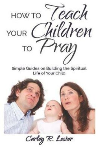 Cover of How to Teach Your Children to Pray