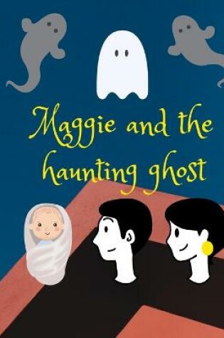 Cover of Maggie and the Haunting Ghost