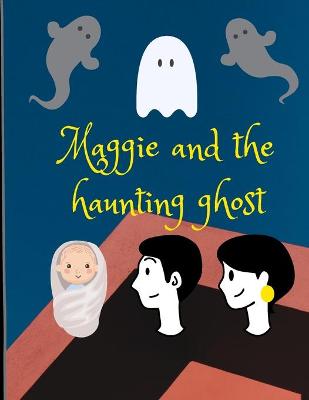 Book cover for Maggie and the Haunting Ghost