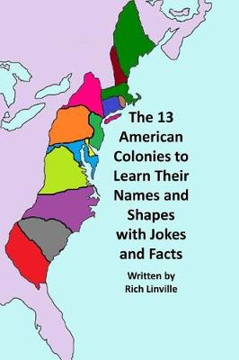Book cover for The 13 American Colonies to Learn Their Names and Shapes with Jokes and Facts