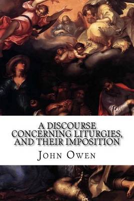 Book cover for A Discourse Concerning Liturgies, and their Imposition