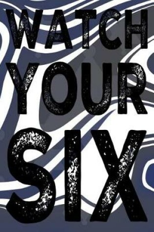 Cover of Watch Your Six