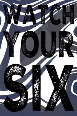 Book cover for Watch Your Six