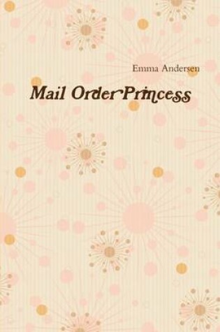 Cover of Mail Order Princess