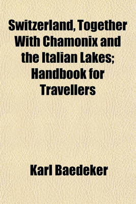 Book cover for Switzerland, Together with Chamonix and the Italian Lakes; Handbook for Travellers