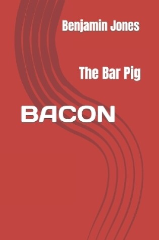 Cover of Bacon the Bar Pig