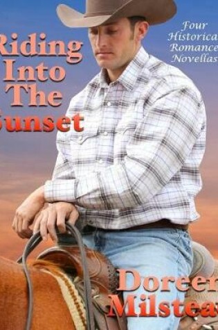 Cover of Riding Into the Sunset: Four Historical Romance Novellas