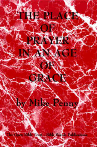 Cover of The Place of Prayer in an Age of Grace