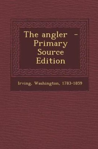 Cover of The Angler - Primary Source Edition