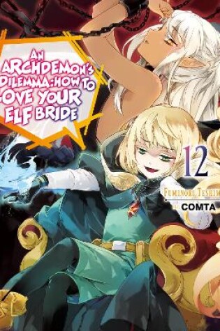 Cover of An Archdemon's Dilemma: How to Love Your Elf Bride: Volume 12