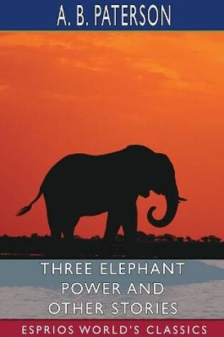 Cover of Three Elephant Power and Other Stories (Esprios Classics)