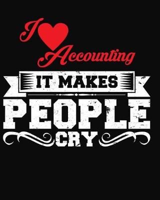 Book cover for I Love Accounting It Makes People Cry
