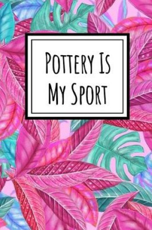 Cover of Pottery Is My Sport