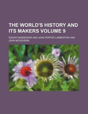 Book cover for The World's History and Its Makers Volume 9