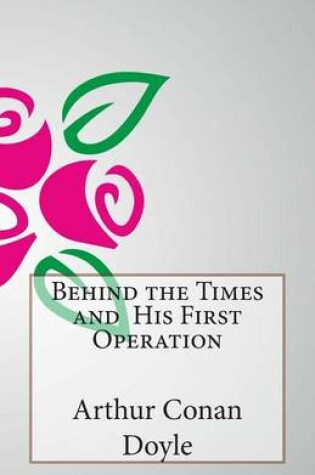 Cover of Behind the Times and His First Operation