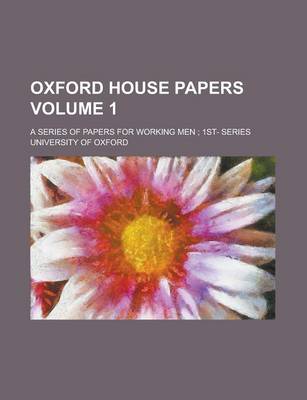 Book cover for Oxford House Papers; A Series of Papers for Working Men; 1st- Series Volume 1