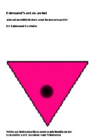 Cover of Edmund's Got No Point: About Nonlibidoism and Homosexuality