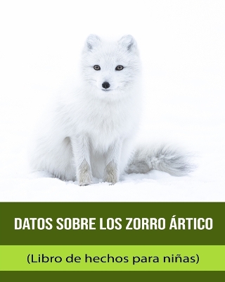 Book cover for Datos sobre los Zorro ártico (Libro de hechos para niñas)