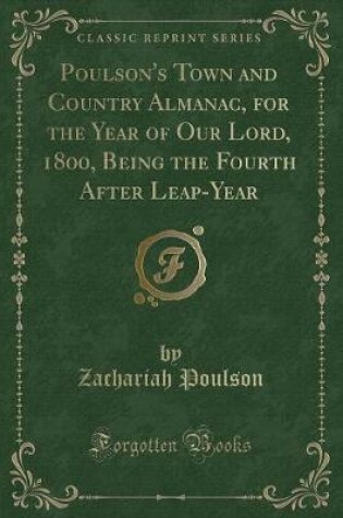 Cover of Poulson's Town and Country Almanac, for the Year of Our Lord, 1800, Being the Fourth After Leap-Year (Classic Reprint)