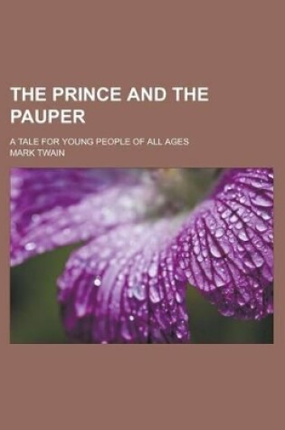 Cover of The Prince and the Pauper; A Tale for Young People of All Ages