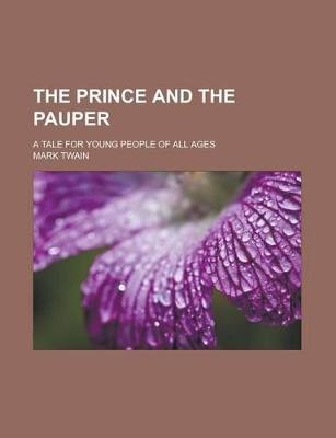 Book cover for The Prince and the Pauper; A Tale for Young People of All Ages